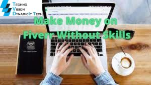 How to Make Money on Fiverr without skills 